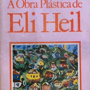 LIVRO - A OBRA PLÁSTICA DE ELI HEIL