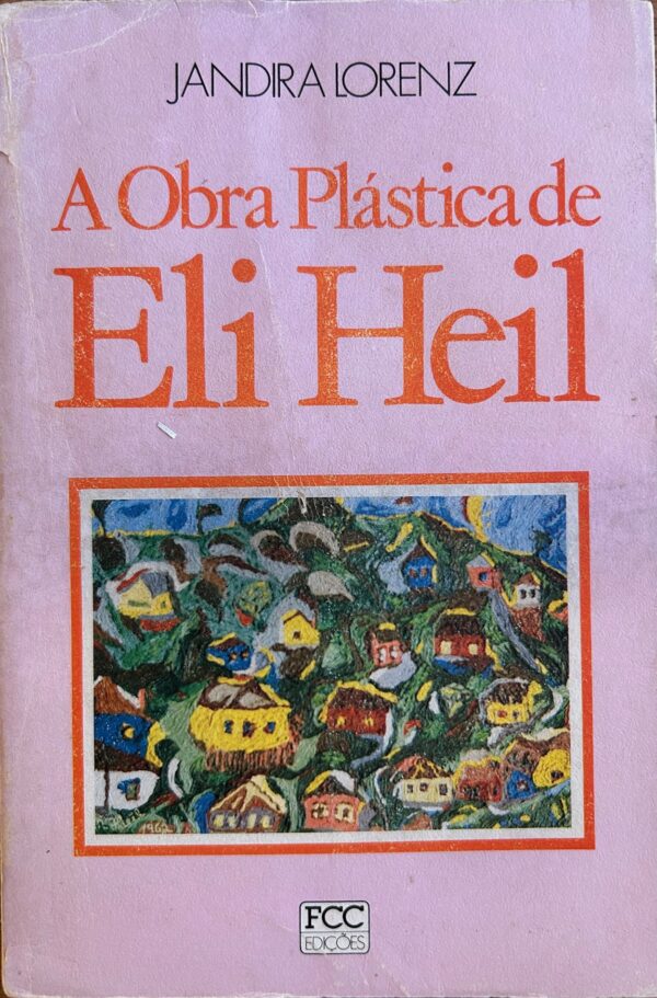 LIVRO - A OBRA PLÁSTICA DE ELI HEIL